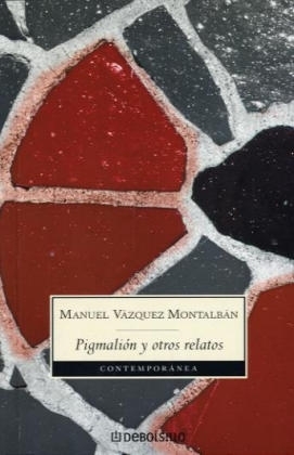 Pigmali&oacute;n y otros relatos - Manuel V&aacute;zquez Montalb&aacute;n