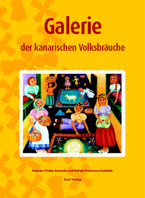 Galerie der kanarischen Volksbr&auml;uche - &Aacute;ngeles Viol&aacute;n Acevedo, Rafael Arozarena Doblado