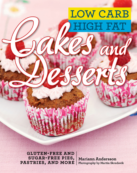 Low Carb High Fat Cakes and Desserts -  Mariann Andersson