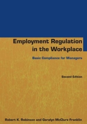 Employment Regulation in the Workplace - Robert K Robinson, Geralyn McClure Franklin