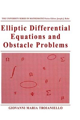 Elliptic Differential Equations and Obstacle Problems -  Giovanni Maria Troianiello