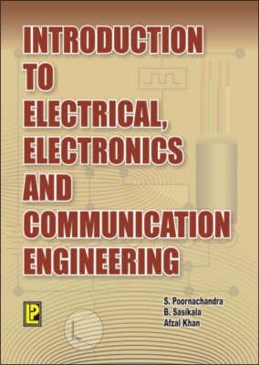 Introduction to Electrical , Electronics and Communication Engineering - S. Pooranchandra, B. Sasikala, Afzal Khan