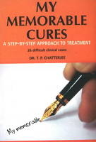 My Memorable Cures - Dr T P Chatterjee
