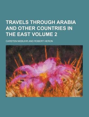 Travels Through Arabia and Other Countries in the East Volume 2