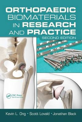 Orthopaedic Biomaterials in Research and Practice - Kevin L. Ong, Scott Lovald, Jonathan Black