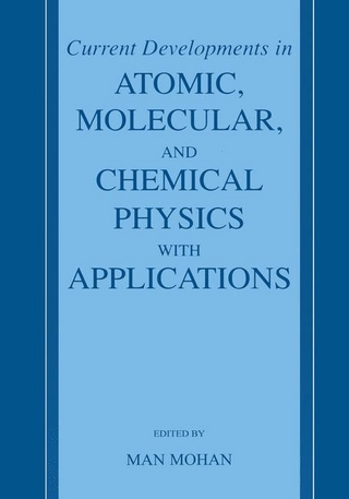 Current Developments in Atomic, Molecular, and Chemical Physics with Applications