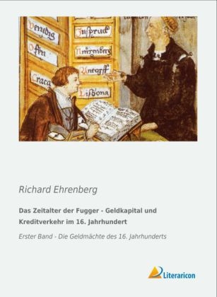 Das Zeitalter der Fugger - Geldkapital und Kreditverkehr im 16. Jahrhundert - Richard Ehrenberg