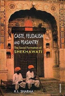 Caste, Feudalism and Peasantry - K.L. Sharma