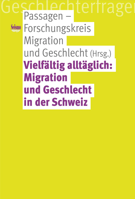 Vielf&auml;ltig allt&auml;glich: Migration und Geschlecht in der Schweiz