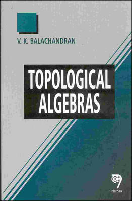 Topological Algebras - V.K. Balachandran
