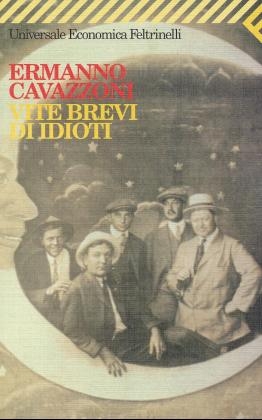 Vite brevi di idioti - Ermanno Cavazzoni