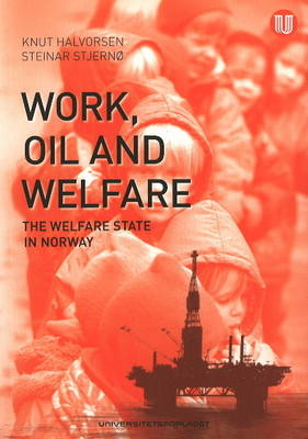 Work, Oil & Welfare - Knut Halvorsen, Steinar Stjernø