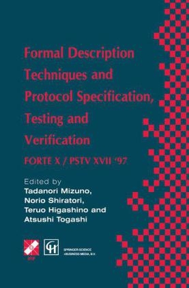 Formal Description Techniques and Protocol Specification, Testing and Verification -  Teruo Higashino,  Tadanori Mizuno,  Norio Shiratori,  Atsushi Togashi
