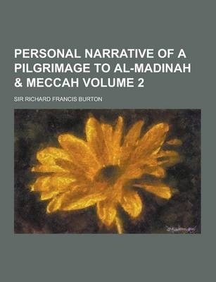 Personal Narrative of a Pilgrimage to Al-Madinah & Meccah Volume 2