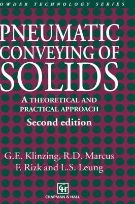 Pneumatic Conveying of Solids -  G.E. Klinzing,  L.S. Leung,  R. Marcus,  F. Rizk