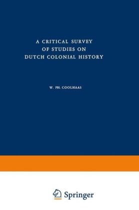 Critical Survey of Studies on Dutch Colonial History