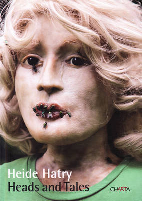 Heide Hatry: Heads and Tales