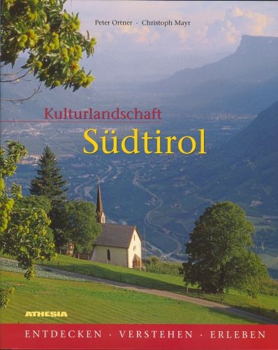 Kulturlandschaft S&uuml;dtirol - Peter Ortner, Christoph Mayr