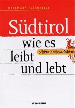 S&uuml;dtirol wie es leibt und lebt - Hartmann Gallmetzer