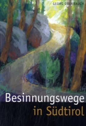 Besinnungswege in Südtirol