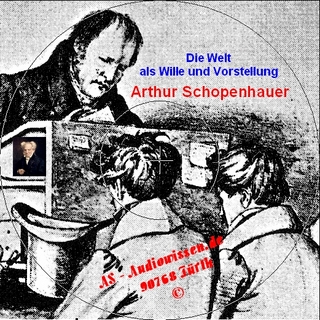 Die Welt als Wille und Vorstellung - Arthur Schopenhauer