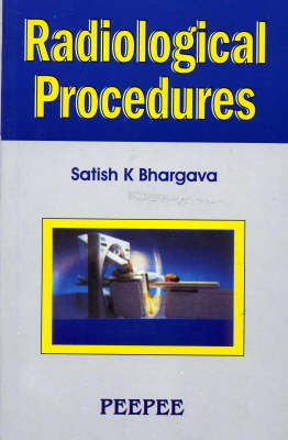 Radiology Procedures: Volume 1 - S. K. Bhargava