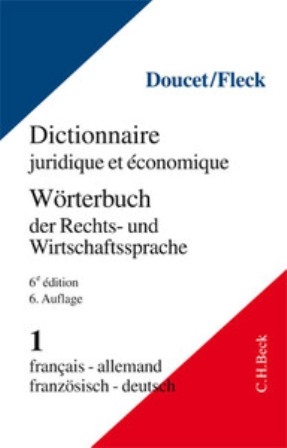 W&ouml;rterbuch der Rechts- und Wirtschaftssprache Teil I: Franz&ouml;sisch-Deutsch - Michel Doucet, Klaus E.W. Fleck