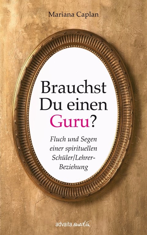 Brauchst Du einen Guru? - Mariana Caplan