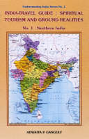 India-travel Guide: Spiritual Tourism and Ground Realities - Adwaita P. Ganguly