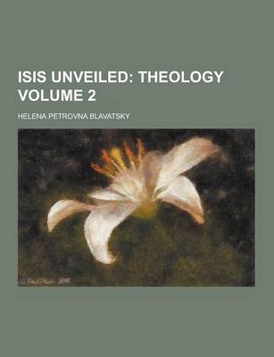 Isis Unveiled Volume 2 - Helena Petrovna Blavatsky