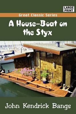 A House-Boat on the Styx - John Bangs Kendrick