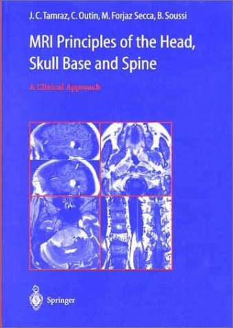 MRI Principles of the Head, Skull Base and Spine -  M. Forjaz Secca,  C. Outin,  B. Soussi,  J.C. Tamraz