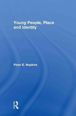 Young People, Place and Identity - Peter E. Hopkins