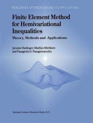 Finite Element Method for Hemivariational Inequalities -  J. Haslinger,  M. Miettinen,  Panagiotis D. Panagiotopoulos
