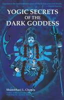 Yogic Secrets of the Dark Goddess