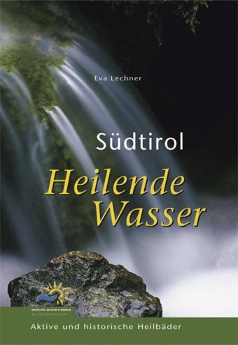 S&uuml;dtirol, Heilende Wasser - Eva Lechner
