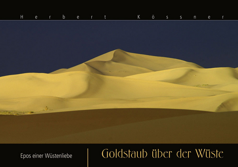 Goldstaub &uuml;ber der W&uuml;ste - Herbert K&ouml;ssner