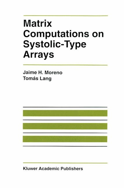 Matrix Computations on Systolic-Type Arrays -  Tomas Lang,  Jaime Moreno