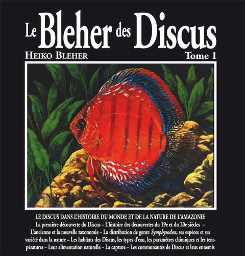Le Bleher des Discus, Tome 1 - Heiko Bleher