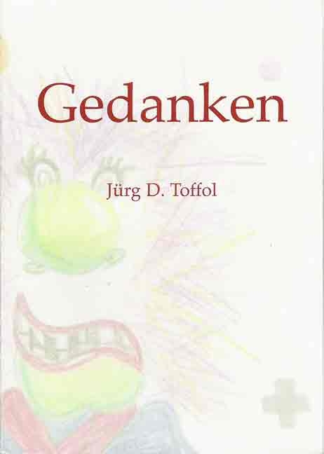 Gedanken - J&uuml;rg D Toffol