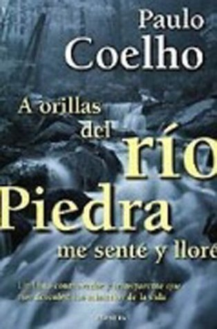 A orillas del rio Piedra me sente y llore. Am Ufer des Rio Piedra sa&szlig; ich und weinte, spanische Ausgabe - Paulo Coelho