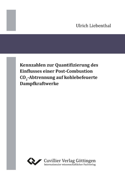 Kennzahlen zur Quantifizierung des Einflusses einer Post-Combustion CO2-Abtrennung auf kohlebefeuerte Dampfkraftwerke - Ulrich Liebenthal
