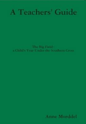A Teachers' Guide to the Big Field: a Child's Year Under the Southern Cross