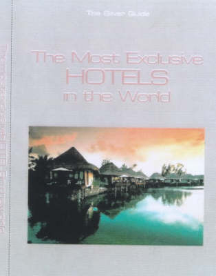 The Most Exclusive Hotels in the World - Stephane Fruitier