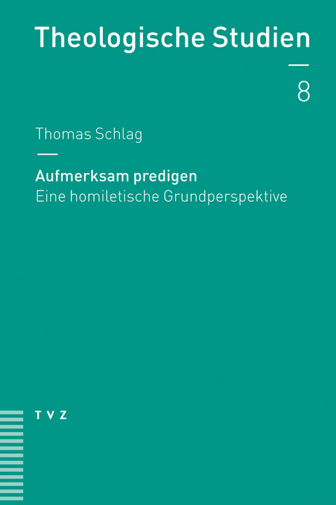 Aufmerksam predigen - Thomas Schlag