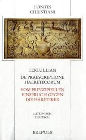 de Praescriptione Haereticorum - Vom Prinzipiellen Einspruch Gegen Die Haretiker