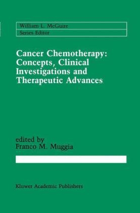 Cancer Chemotherapy: Concepts, Clinical Investigations and Therapeutic Advances - 