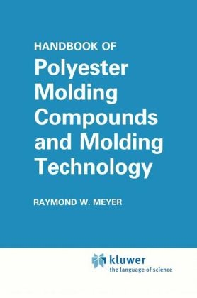 Handbook of Polyester Molding Compounds and Molding Technology -  Raymond W. Meyer