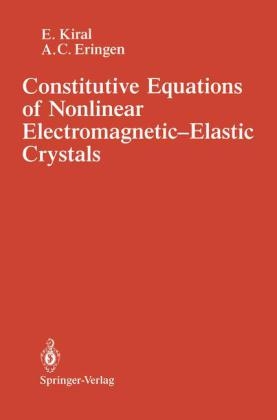 Constitutive Equations of Nonlinear Electromagnetic-Elastic Crystals -  A.Cemal Eringen,  E. Kiral