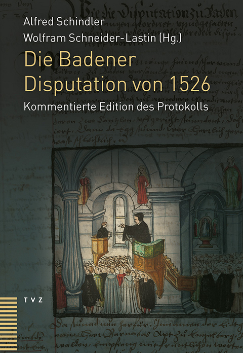 Die Badener Disputation von 1526 - 